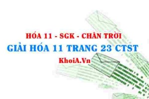 Giải Hóa 11 trang 23 Chân trời Sáng tạo